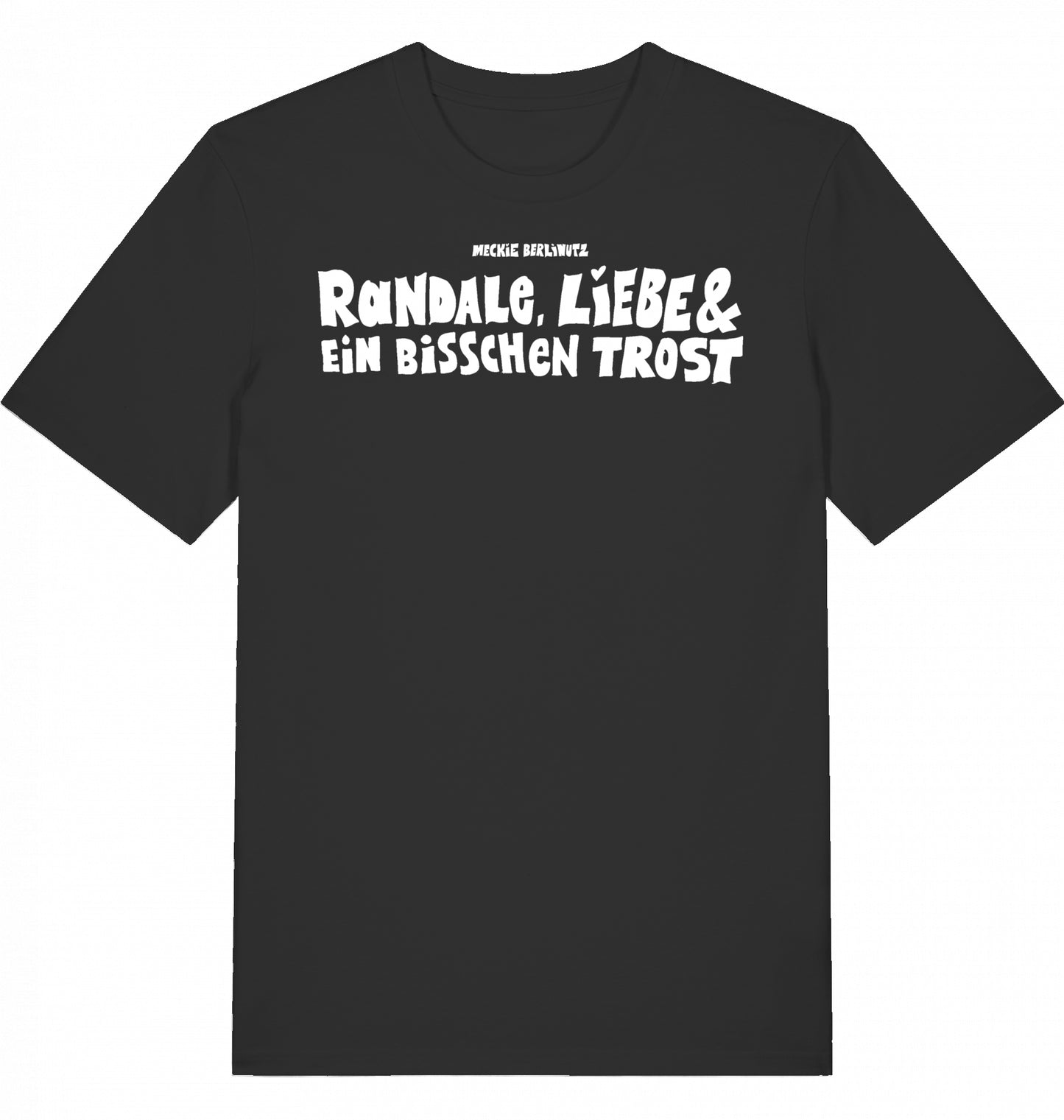 [003] T-Shirt „Randale, Liebe und ein bisschen Trost“