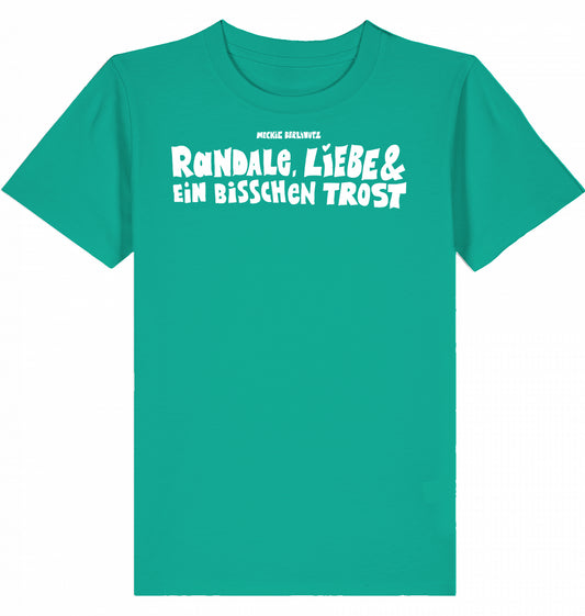 [004] KIDS T-Shirt „Randale, Liebe und ein bisschen Trost“
