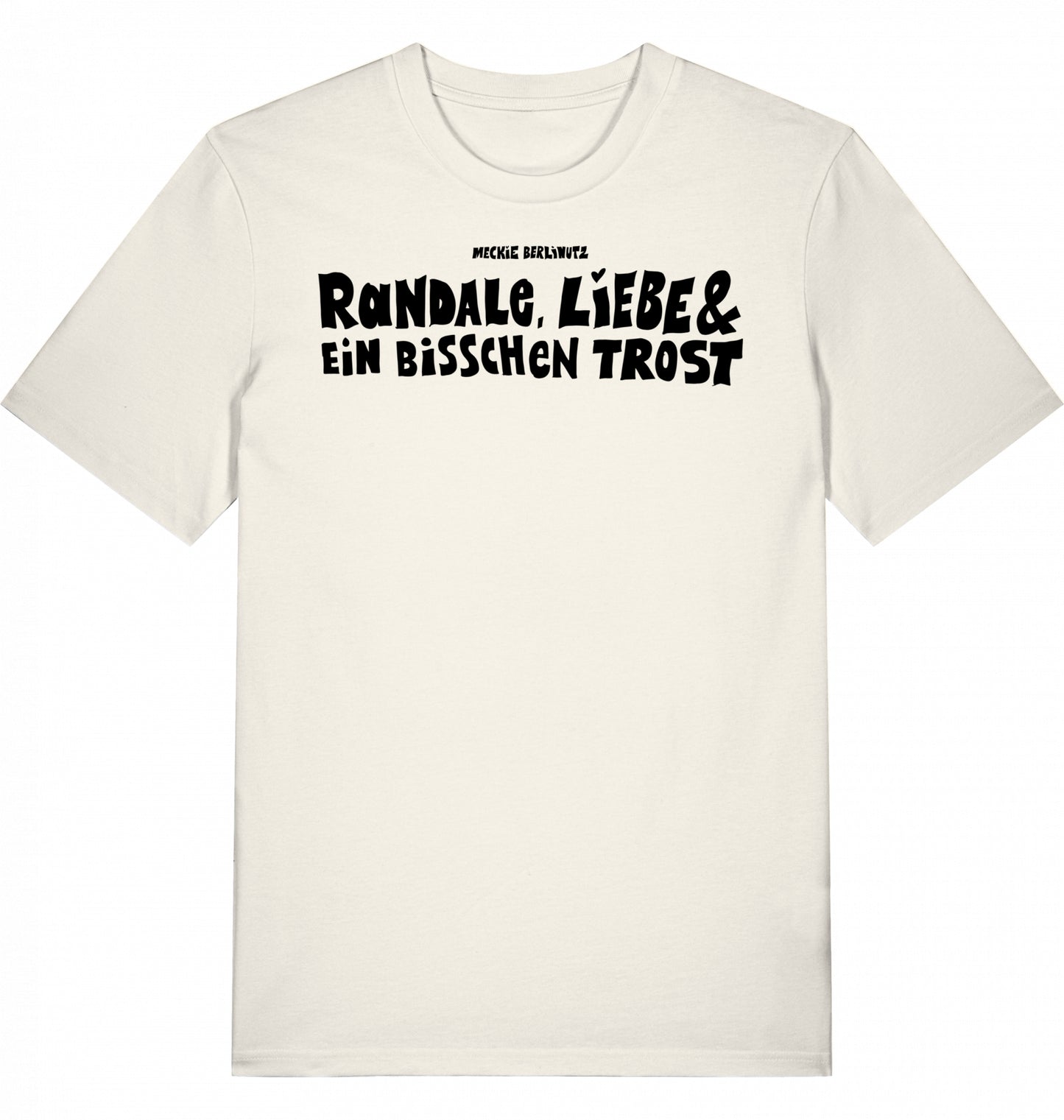 [003] T-Shirt „Randale, Liebe und ein bisschen Trost“