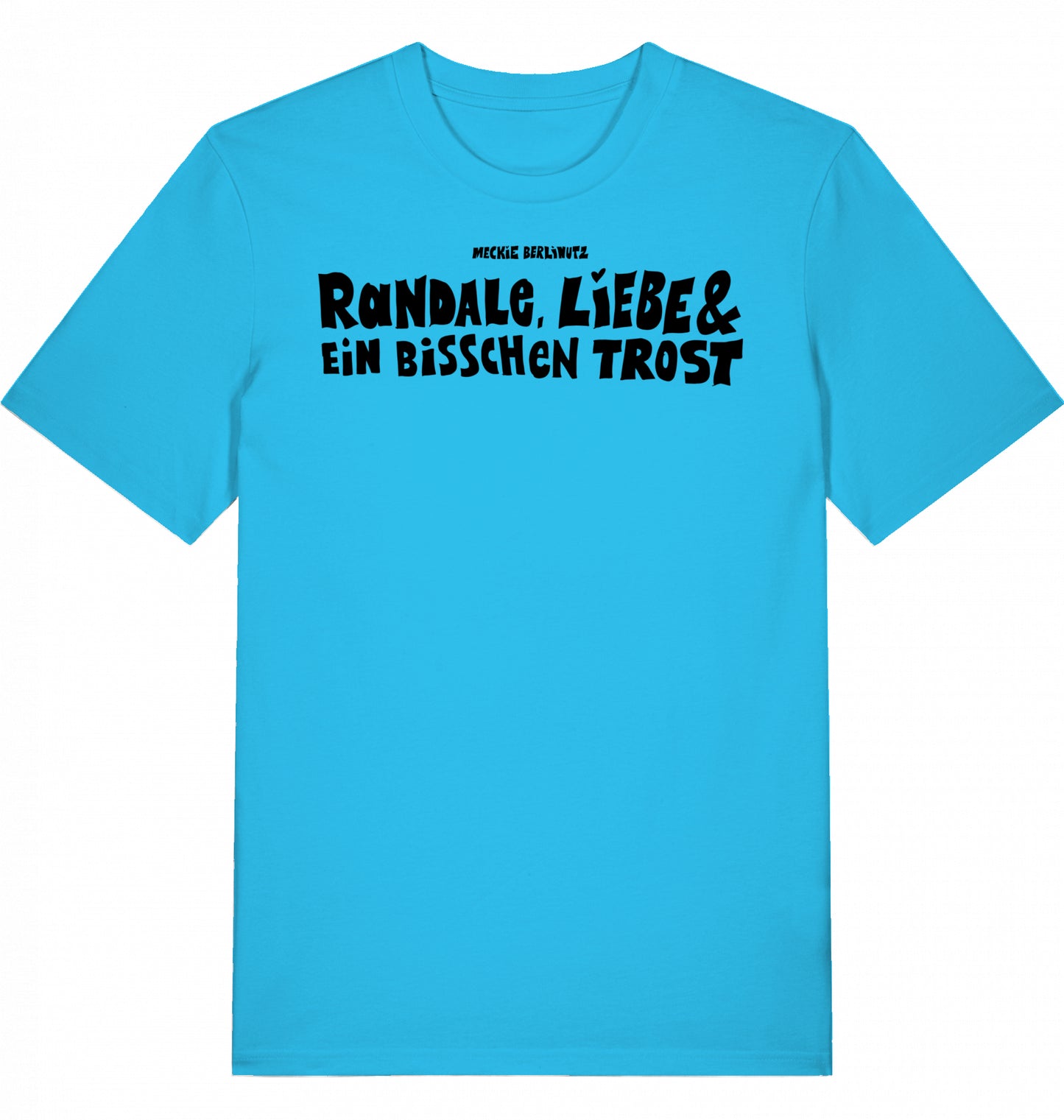 [003] T-Shirt „Randale, Liebe und ein bisschen Trost“