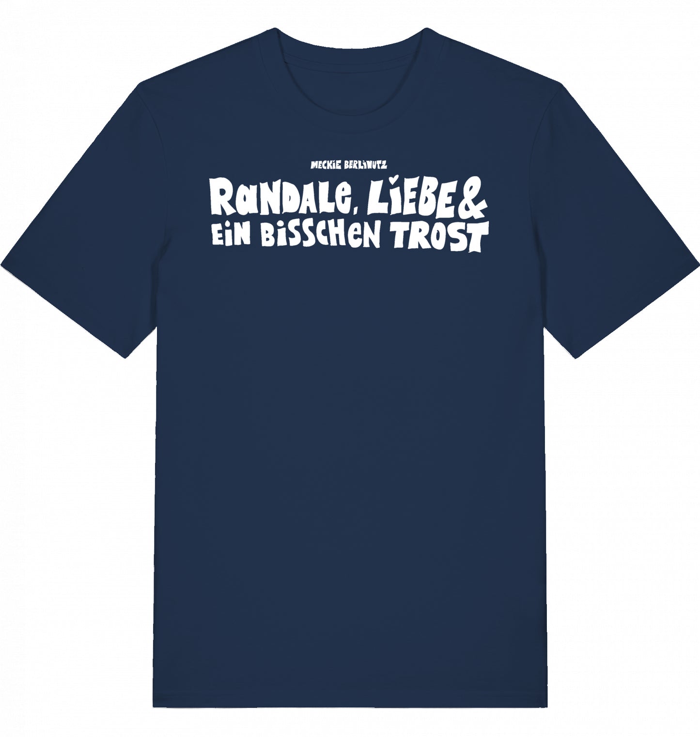 [003] T-Shirt „Randale, Liebe und ein bisschen Trost“